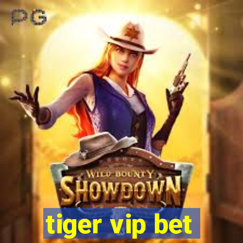 tiger vip bet